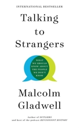 Talking to Strangers - Malcolm Gladwell