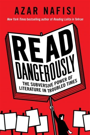 Read Dangerously - Azar Nafisi