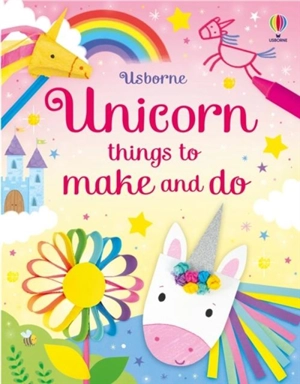 Unicorn Things to Make and Do - Nolan, Kate