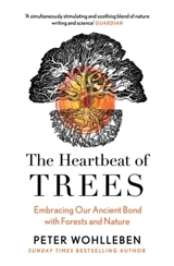 The Heartbeat of Trees - Peter Wohlleben