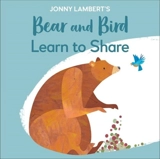 Learn to Share : The Bear and Bird - Jonny Lambert