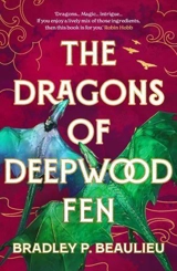 The Dragons of Deepwood Fen - Bradley P. Beaulieu