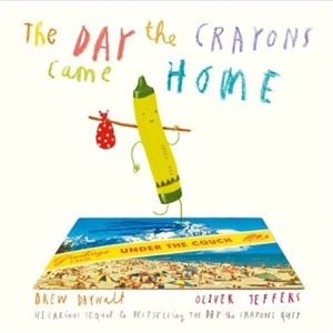 The Day the Crayons Came Home - Jeffers, Oliver, Colfer, Eoin