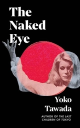 The Naked Eye - Yoko Tawada