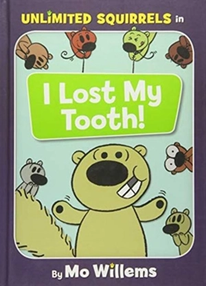 I Lost My Tooth ! : Unlimited Squirrels - Mo Willems
