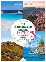 110 déambulations douces en Italie pour le voyageur curieux : lieux d'exception en Italie : 110 provinces - Alain Rimondi