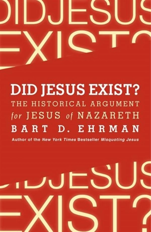 Did Jesus Exist ? - Bart D. Ehrman