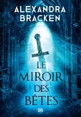 La malédiction des os d'argent. Vol. 2. Le miroir des bêtes - Alexandra Bracken