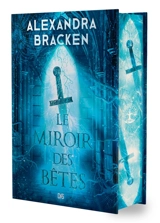 La malédiction des os d'argent. Vol. 2. Le miroir des bêtes - Alexandra Bracken