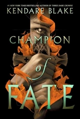 Champion of Fate Vol. 1 - Kendare Blake