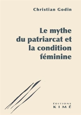 Le mythe du patriarcat et la condition féminine - Christian Godin