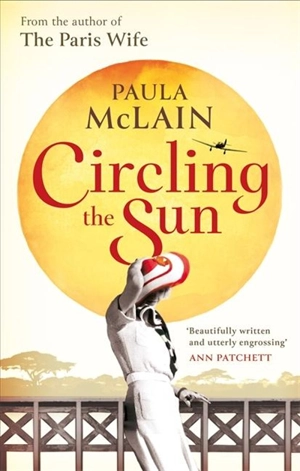 Circling the Sun - Paula McLain