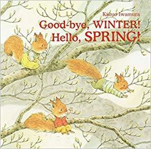 Good-bye, Winter ! : Hello, Spring ! - Kazuo Iwamura