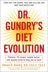 Dr. Gundry's Diet Evolution : Turn Off the Genes That Are Killing You and Your Waistline - Steven R. Gundry