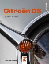 Citroën DS : la voiture du siècle - Dominique Pagneux