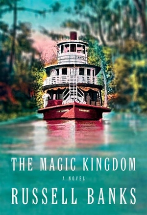The Magic Kingdom - Russell Banks