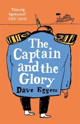 The Captain and the Glory - Dave Eggers