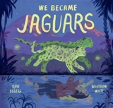 We Became Jaguars - Dave Eggers