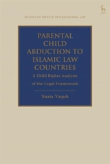 Parental Child Abduction to Islamic Law Countries - Yaqub, Nazia