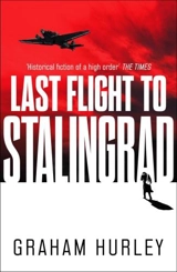 Last Flight to Stalingrad - Graham Hurley