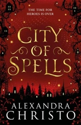 City of Spells (Sequel to Into the Crooked Place) - Alexandra Christo