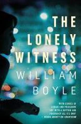 The Lonely Witness - William Boyle