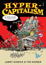 Hyper-Capitalism : The Modern Economy, Its Values, and How to Change Them - Larry Gonick