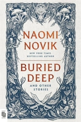 Buried Deep and Other Stories - Naomi Novik
