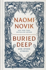Buried Deep and Other Stories - Naomi Novik