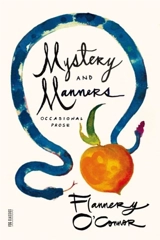 Mystery and Manners - Flannery O'Connor