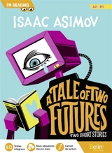 A tale of two futures : two short stories : A2-B1 - Isaac Asimov