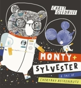 Monty + Sylvester : A Tale of Everyday Astronauts - Carly Gledhill