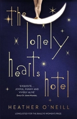 The Lonely Hearts Hotel - Heather O'Neill