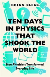 Ten Days in Physics That Shook the World - Brian Clegg