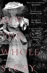 Not The Whole Story : A Memoir - Angela Huth