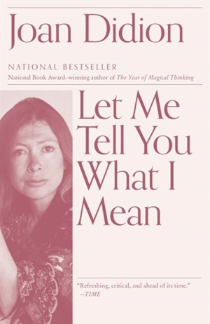 Let Me Tell You What I Mean - Joan Didion