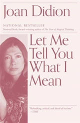 Let Me Tell You What I Mean - Joan Didion
