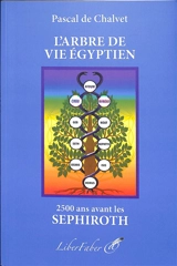 L'arbre de vie égyptien : 2.500 ans avant : les Séphiroth - Pascal de Chalvet
