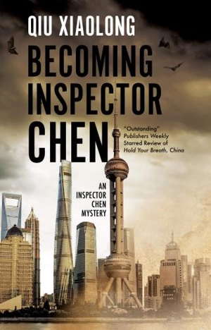 Becoming Inspector Chen : An Inspector Chen Mystery Vol. 11 - Xiaolong Qiu