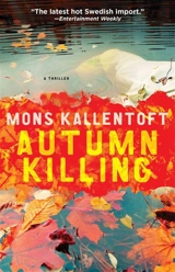 Autumn Killing : A Thriller : Malin Fors Thrillers Vol. 3 - Mons Kallentoft