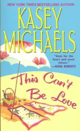This Can't Be Love - Kasey Michaels