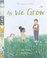 As We Grow : The Journey of Life... - Libby Walden