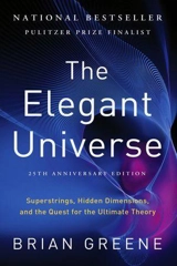 The Elegant Universe : Superstrings, Hidden Dimensions, and the Quest - Brian Greene