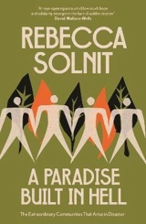 A Paradise Built in Hell - Rebecca Solnit
