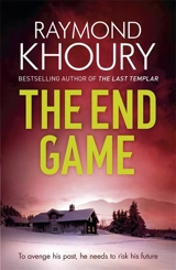 The End Game : To Avenge His Past, He Needs to Risk His Future - Raymond Khoury