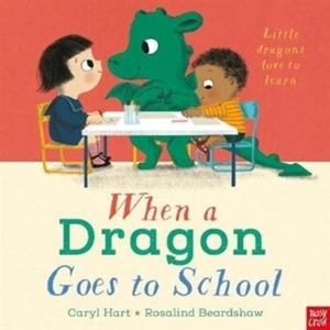 When a Dragon Goes to School - Caryl Hart