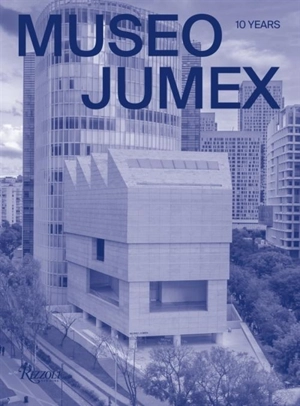 Museo Jumex : 10 Years