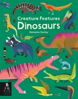 Creature Features : Dinosaurs - Natasha Durley