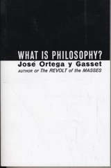 What Is Philosophy ? - José Ortega y Gasset