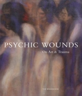 Psychic Wounds : On Art and Trauma - Gavin Delahunty